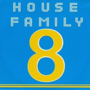 HOUSE FAMILY 8