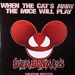 WHEN THE CAT'S AWAY THE MICE WILL PLAY