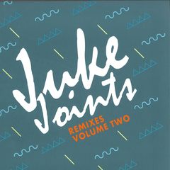 JUKE JOINTS REMIXES VOLUME TWO