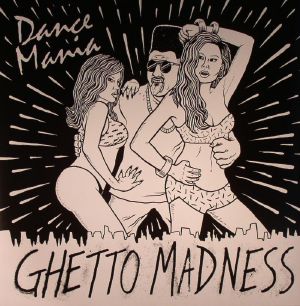 DANCE MANIA - GHETTO MADNESS