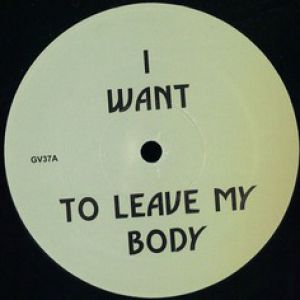 I WANT TO LEAVE MY BODY