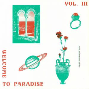 WELCOME TO PARADISE ITALIAN DREAM HOUSE 90-94 VOL. 3