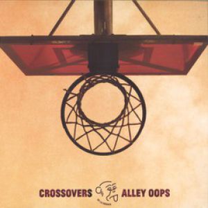 CROSSOVERS & ALLEY-OOPS