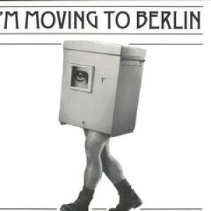 I'M MOVING TO BERLIN