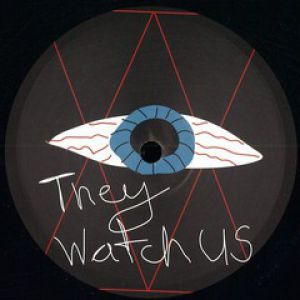 THEY WATCH US