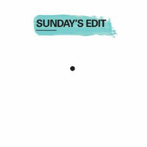 SUNDAY'S EDIT 01