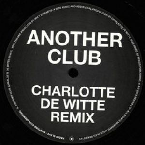 ANOTHER CLUB (CHARLOTTE DE WITTE/SRVD RMXS)