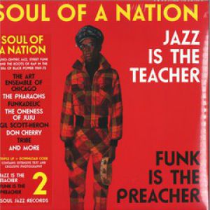 SOUL OF A NATION JAZZ IS THE TEACHER FUNK IS THE PREACHER