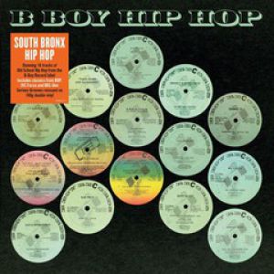 SOUTH BRONX HIP HOP CLASSICS - B BOY RECORDS