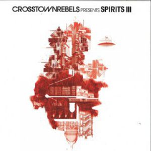 CROSSTOWN REBELS PRES. SPIRITS III