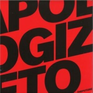 APOLOGIZE TO THE FUTURE