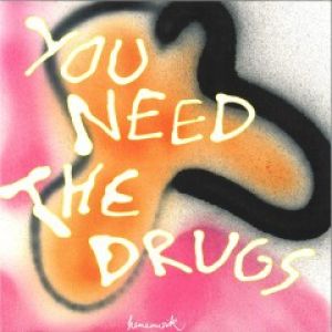 YOU NEED THE DRUGS - &ME RMX