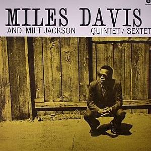 MILES DAVIS AMD MILT JACKSON QUINTET / SEXTET