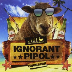 Ignorant Pipol Compilation  “Sesso Droga e Pastorizia“