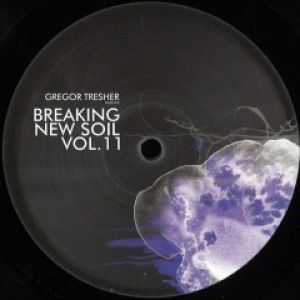 GREGOR TRESHER PRES. BREAK NEW SOIL VOL. 11
