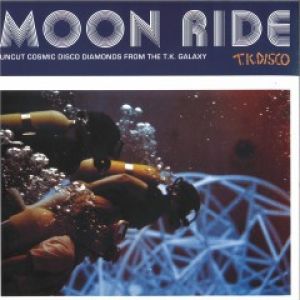 MOON RIDE UNCUT COSMIC DISCO DIAMONDS FROM TK GALAXY