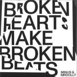 BROKEN HEARTS MAKE BROKEN BEATS