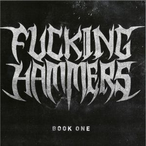 Fucking Hammers: Book One